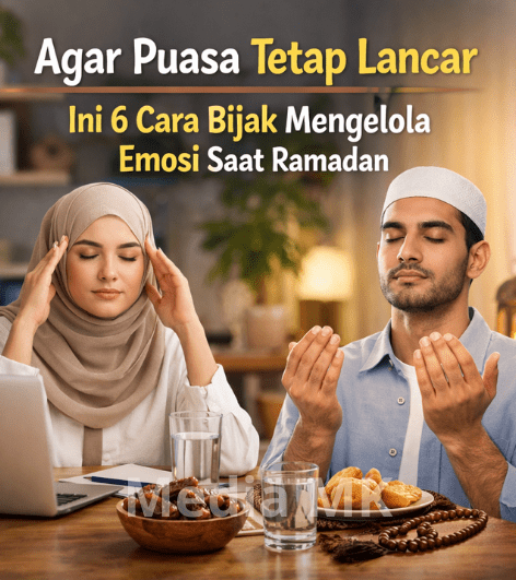 Agar Puasa Tetap Lancar, Ini 6 Cara Bijak Mengelola Emosi Saat Ramadan