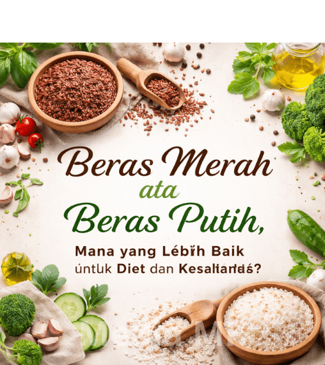 Beras Merah atau Beras Putih, Mana yang Lebih Baik untuk Diet dan Kesehatan?