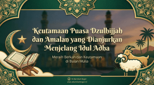 Keutamaan Puasa Dzulhijjah dan Amalan yang Dianjurkan Menjelang Idul Adha