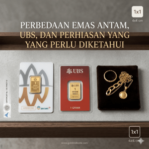 Perbedaan Emas Antam, UBS, dan Perhiasan yang Perlu Diketahui