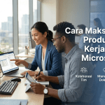 Cara Maksimalkan Produktivitas Kerja dengan Microsoft 365