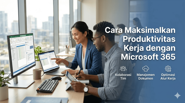 Cara Maksimalkan Produktivitas Kerja dengan Microsoft 365