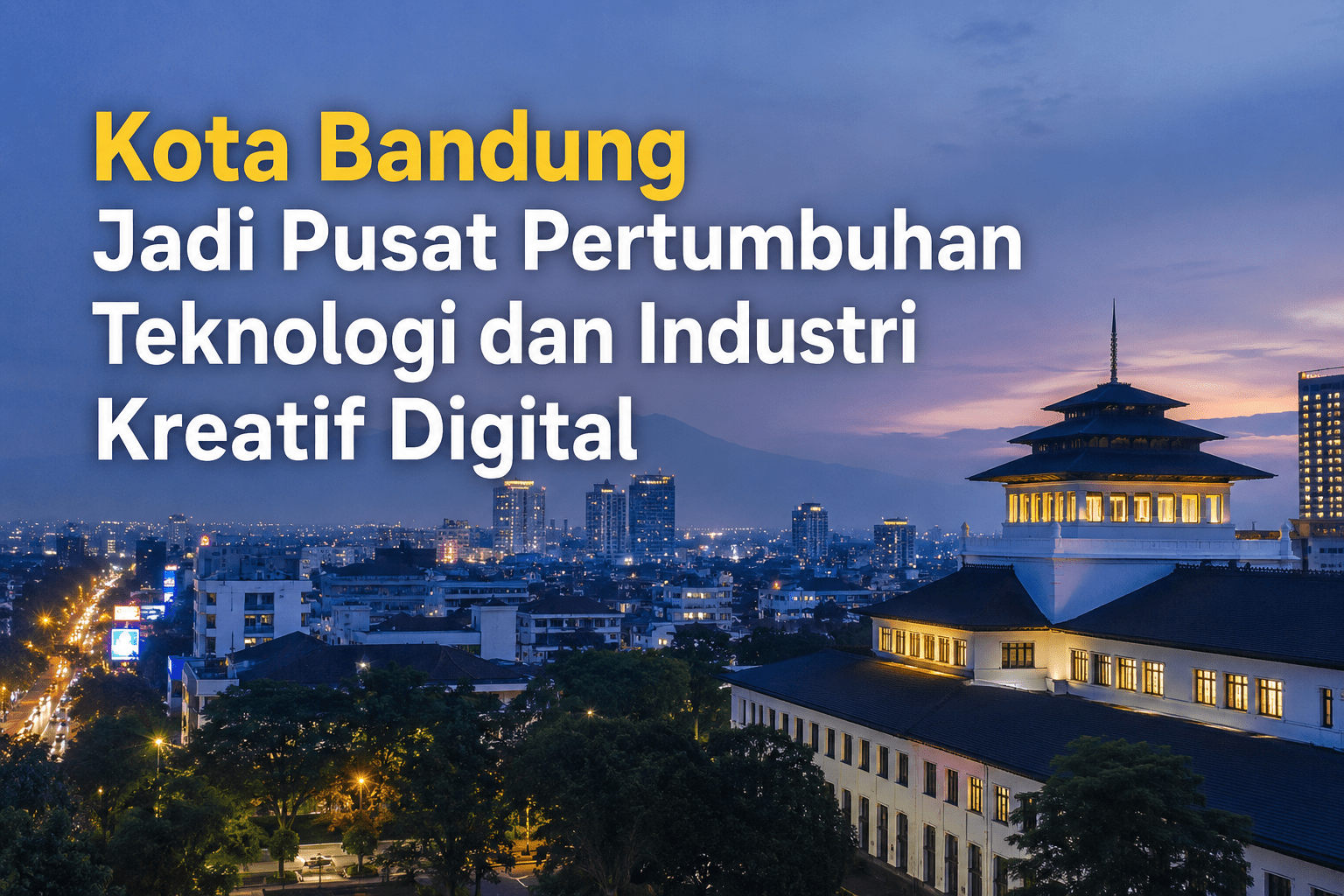 Kota Bandung Jadi Pusat Pertumbuhan Teknologi dan Industri Kreatif Digital